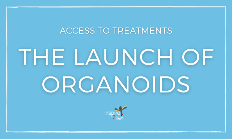 Achievements Inspire2Live - Access to treatments - The launch of organoids