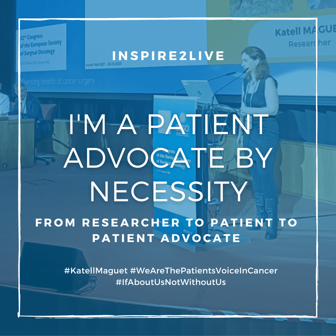 I’m a patient advocate by necessity