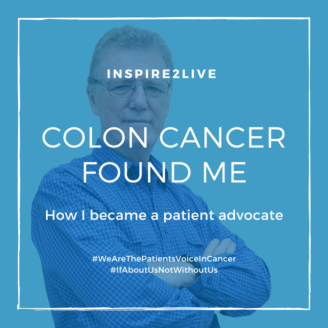 Colon cancer found me and that's how I became a patient advocate