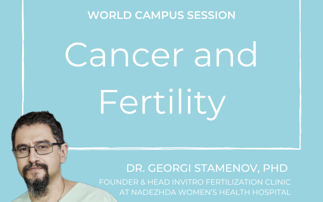 World Campus sessions - Georgi Staminov on Fertility and cancer